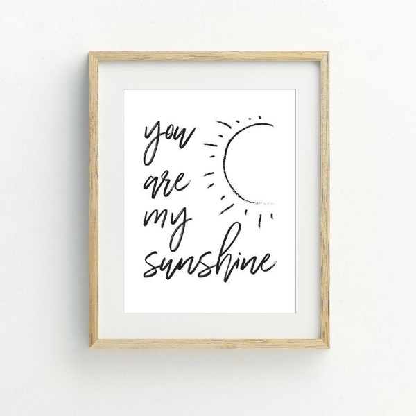 You are my Sunshine Print, Nursery Wall Art, Black and white nursery printable art, minimalist kids room decor, 5x7, 8x10, 11x14