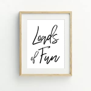 Laundry Wall Art, Laundry Room Decor, Loads of Fun printable art, black and white minimalist wall art, 5x7, 8x10, 11x14, 16x20