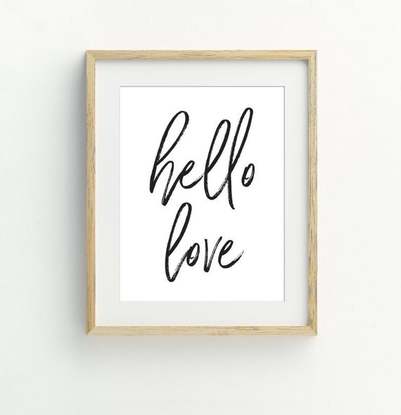 Hello Love Print, love quote wall art, printable digital download, black and white minimalist wall art, 5x7, 8x10, 11x14, 16x20