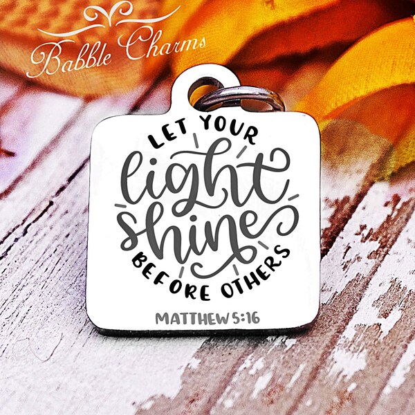 Let your light shine before others Matthew 5:16, Christian charm Steel charm 20mm very high quality... perfect for DIY projects