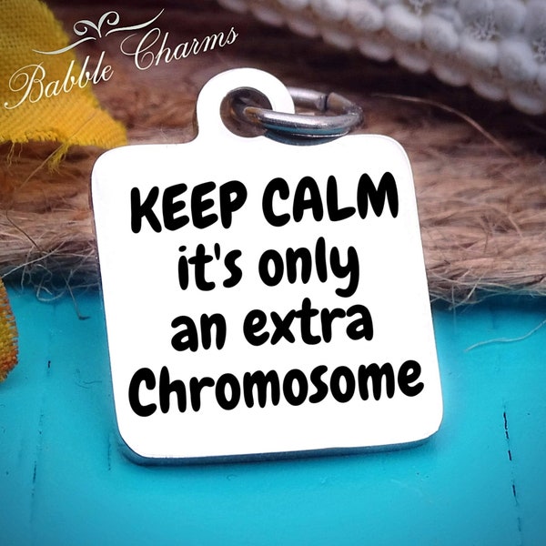 Restez calme, ce n'est qu'un chromosome supplémentaire, Breloque trisomie 21, Breloque en acier 20 mm de très haute qualité. Parfait pour les projets de bricolage