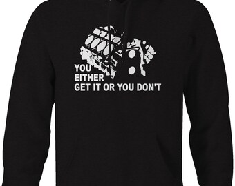 You Either Get it Dont V8 Engine Block DIY Garage Mechanic Sweatshirt