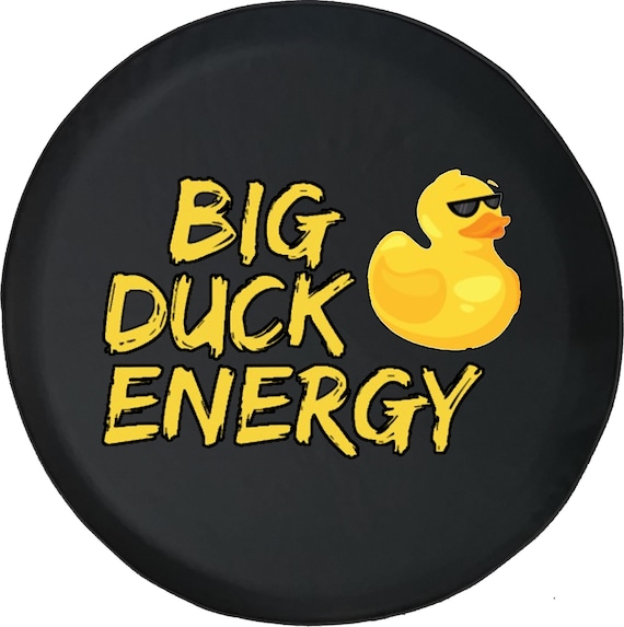 Big Duck Energy Funny Custom Tire Cover Fits Wrangler, Rubicon, Camper, and RV's