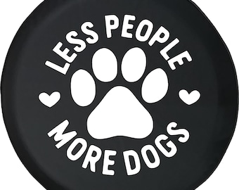 Less People More Dogs Tire Cover: Paw Print for RV, Camper Bronco