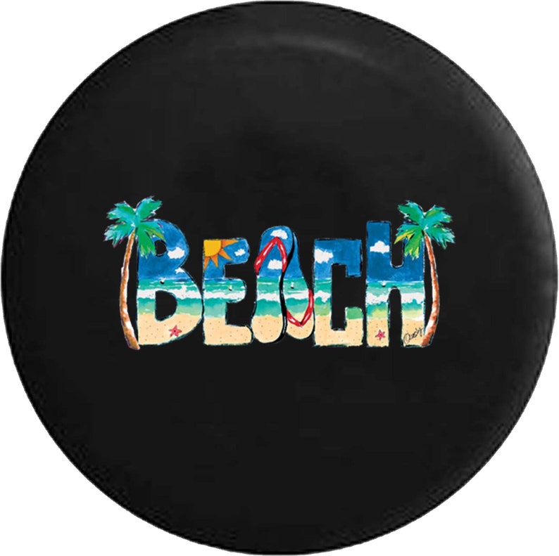May include: Black spare tire cover with the word "BEACH" in colorful letters. The letters are designed with a beach scene, including a sun, palm trees, and flip-flops. The cover is round.