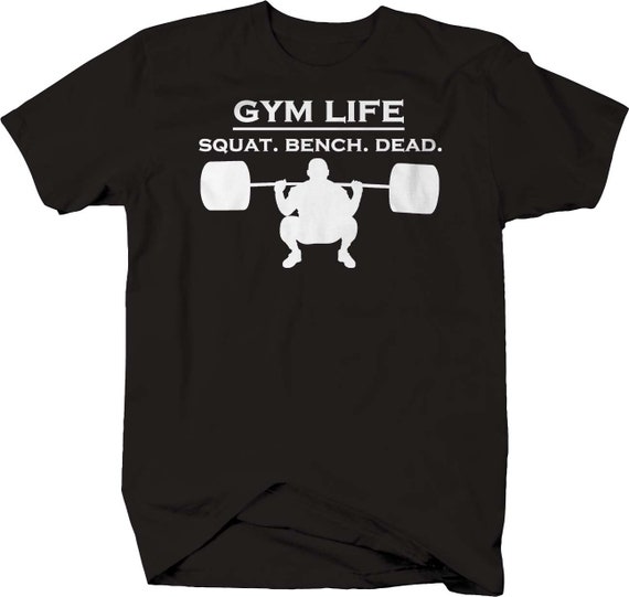 Gym Life Squat Bench Deadlift Workout Bodybuilding Tshirt Etsy