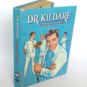 Dr. Kildare: Assigned to Trouble, by Robert C. Ackworth. Whitman Publishing Company, 1963. Laminated Hardcover. TV Tie-In.