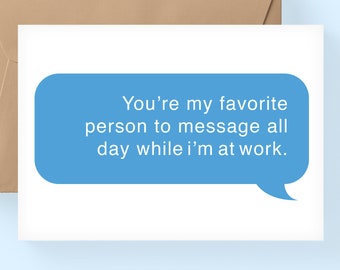 you're my favorite person to message all day while im at work, boyfriend card, favorite person card, best friends card / SKU: ffollie05
