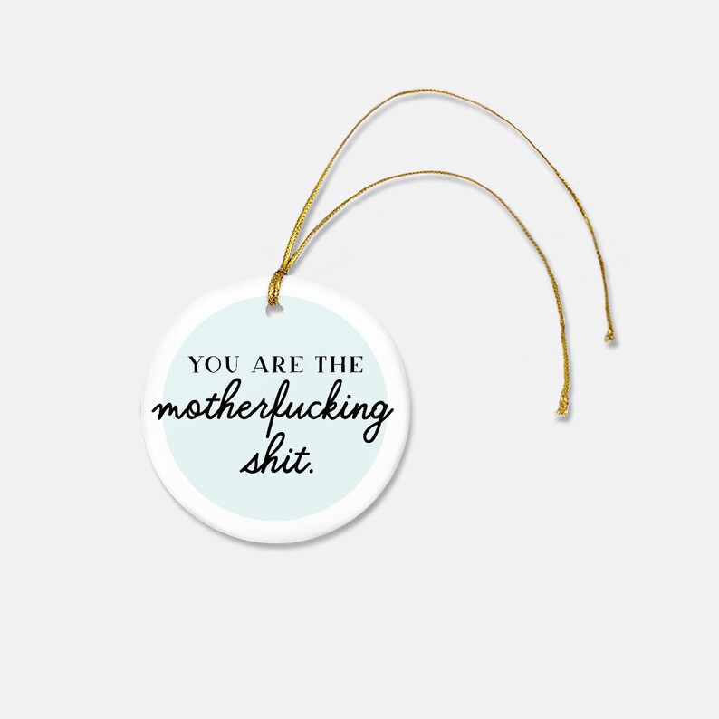 you are the motherfcking sht ornament / ornament for best friend / funny ornament / gifts for best friends / adult christmas gift image 2
