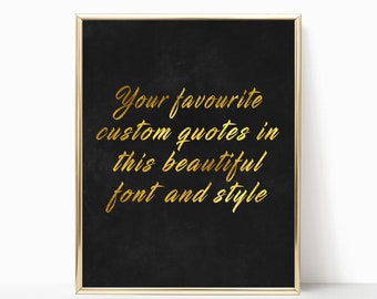 Gold Elegant Custom Calligraphy print, Custom PRINTABLE art, Custom Quote Print, Custom Handwriting, Quote print, Custom sign