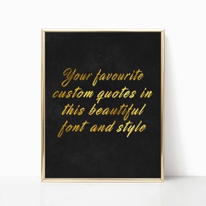 Gold Elegant Custom Calligraphy print, Custom PRINTABLE art, Custom Quote Print, Custom Handwriting, Quote print, Custom sign image 1