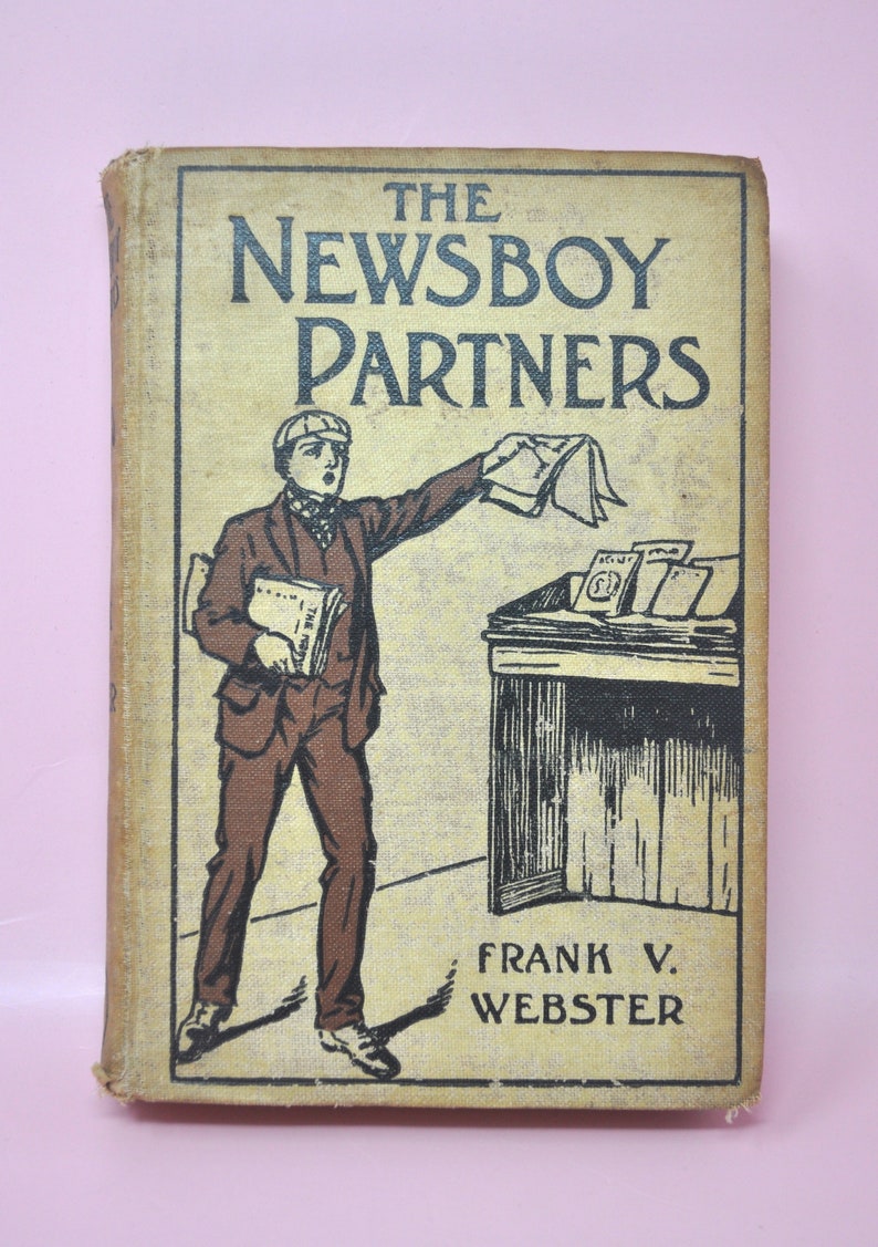The Newsboy Partners Or Who Was Dick Box? by Frank V. Webster The Newsboy Partners Or Who Was Dick Box? by Frank V. Webster