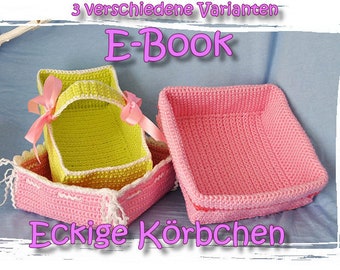 E-Book - Häkelanleitung - 3 Varianten eckiger Korb