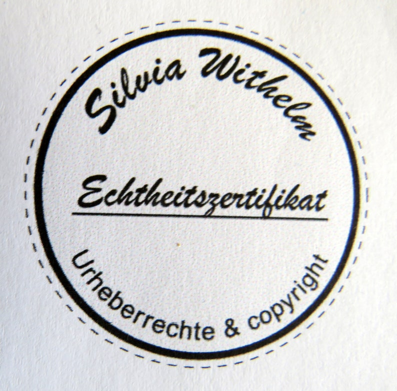 May include: A black and white circular stamp with the text "Silvia Wilhelm Echtheitszertifikat Urheberrechte & copyright" in a cursive font.
