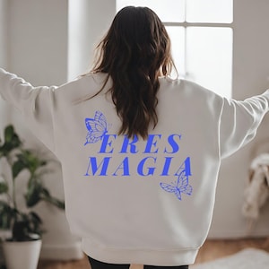 Eres Magia Sweatshirt, Latina Magic Crewneck, Latina Power Shirt