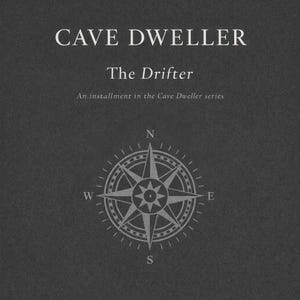 May include: A book cover with the title "CAVE DWELLER" and subtitle "The Drifter." A compass rose graphic is centered below the title. The author's name, C. T. Boswell, is at the bottom. The background is a dark gray.