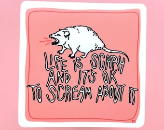 SCREAMING OPOSSUM STICKER: Life is Scary & It's Ok to Scream About It! - Vinyl Scared Possum Sticker Waterproof