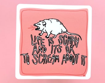 SCREAMING OPOSSUM STICKER: Life is Scary & It&#39;s Ok to Scream About It! - Vinyl Scared Possum Sticker Waterproof