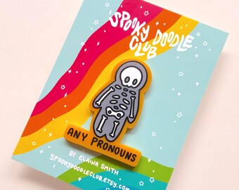 ANY PRONOUNS SKELETON Pin ~ Gender Pronoun Acrylic Pin - Spooky Doodle Club ~ Cute Halloween Themed Pride! (2 inch)