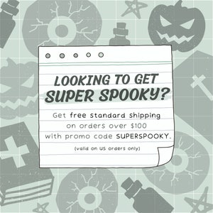 May include: A handwritten note on lined paper with a spooky Halloween theme. The note says "Looking to get super spooky? Get free standard shipping on orders over $100 with promo code SUPERSPOOKY. (valid on US orders only)"