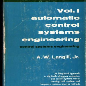 Könnte beinhalten: Ein Vintage-Buch mit dem Titel "Vol. I Automatic Control Systems Engineering" von A.W. Langill, Jr. Das Cover ist blau mit weißem Text und einem grünen und goldenen oberen Abschnitt. Das Buch gehört zur Prentice-Hall International Series in Engineering.