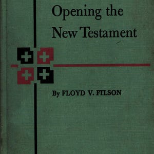 Może przedstawiać: Zielona okładka książki z tytułem "Opening the New Testament" w czarnym kolorze. Okładka zawiera czarną pionową linię, czerwony i czarny symbol krzyża oraz nazwisko autora, Floyd V. Filson, w kolorze czarnym.