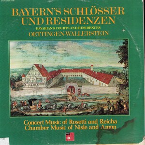 May include: A square vinyl record cover with a green background featuring a historical painting of a large estate with red roofs and a horse-drawn carriage. The text reads BAYERN'S SCHLÖSSER UND RESIDENZEN, BAVARIAN'S COURTS AND RESIDENCES, OETTINGEN-WALLERSTEIN, Concert Music of Rosetti and Reicha, Chamber Music of Nisle and Amon.