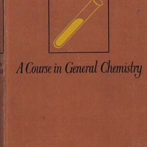 以下が含まれることがあります： 「A Course in General Chemistry」というタイトルの、赤茶色の本の表紙。黒い正方形の中に、黄色と黒の試験管のイラストが描かれています。