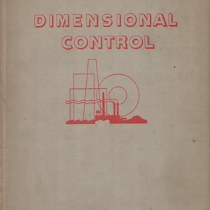 May include: A light brown book cover titled DIMENSIONAL CONTROL in red lettering. Below the title is a red line drawing of an industrial factory with smokestacks. At the bottom, the text reads Published by THE SHEFFIELD CORPORATION DAYTON, OHIO, U.S.A.