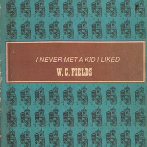 Vintage Book: I Never Met a Kid I Liked by W. C. Fields 1970 0825