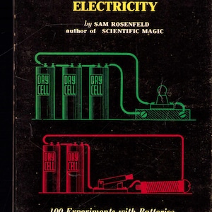 May include: Vintage book cover for "The Magic of Electricity" by Sam Rosenfeld. The cover is black with yellow text and green and red illustrations of electrical circuits and dry cells. The book promises "100 Experiments with Batteries."