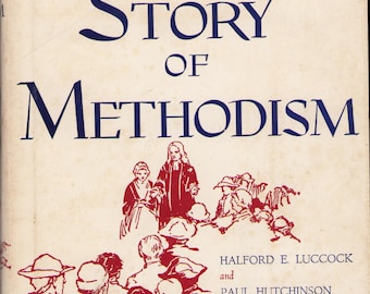 Vintage Book: The Story of Methodism by Halford Luccock & Paul Hutchinson 1949 0825