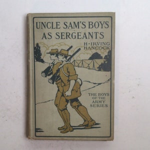 Vintage Book: Uncle Sam's Boys as Sergeants by H. Irving Hancock 1911 0623