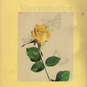 May include: A vintage-style image featuring a yellow rose with green leaves and sketched butterflies. The text "Many kinds of love" is printed in a light green font at the top of the image, set against a yellow background.