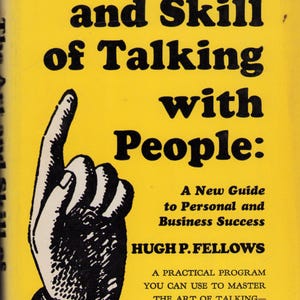 Vintage Book: The Art and Skill of Talking with People by Hugh P. Fellows, 7th Printing February 1969 0825