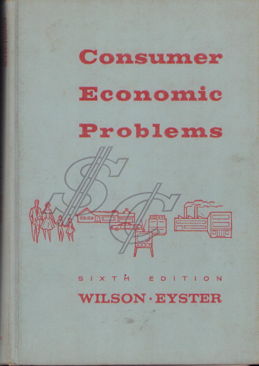 Vintage Book: Consumer Economic Problems by Wilson & Eyster, 6th
