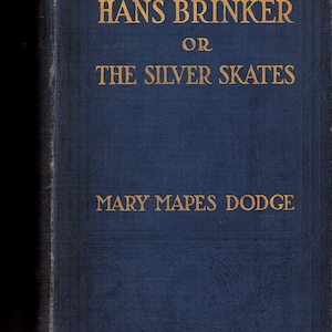 Vintage Book: Hans Brinker or The Silver Skates by Mary Mapes Dodge 1916 0525