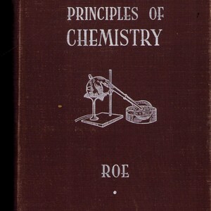 May include: A maroon book cover with white text and illustrations. The title reads 'PRINCIPLES OF CHEMISTRY' with 'SIXTH EDITION' above. An illustration of chemistry equipment is in the center, and the author's name, 'ROE', is at the bottom. The book has a simple, classic design.