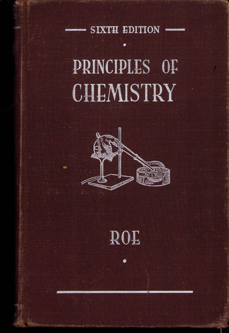 May include: A maroon book cover with white text and illustrations. The title reads 'PRINCIPLES OF CHEMISTRY' with 'SIXTH EDITION' above. An illustration of chemistry equipment is in the center, and the author's name, 'ROE', is at the bottom. The book has a simple, classic design.