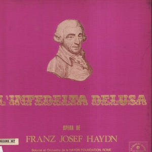 May include: A magenta vinyl record set cover featuring a beige line drawing portrait of Franz Josef Haydn. The text reads L'INFEDELTA DELUSA, OPERA DE FRANZ JOSEF HAYDN, Solistes et Orchestre de la HAYDN FOUNDATION, ROME, and LE CHANT DU MONDE.