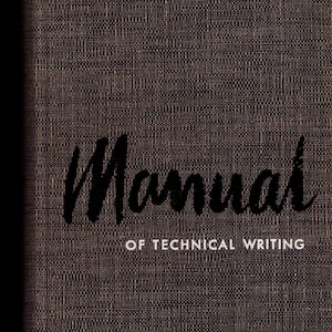 Puede incluir: Una portada de libro marrón con la palabra "Manual" en una fuente de escritura negra. Debajo, el texto dice "OF TECHNICAL WRITING" en una fuente sans-serif blanca más pequeña. La portada tiene una apariencia texturizada.