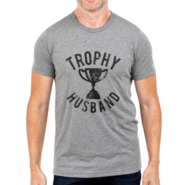 Trophy Husband Sarcastic Shirts | Men's Funny T-Shirt | Gifts for Him| Short Sleeve Graphic Tee | Anniversary Gifts | Gift for Men