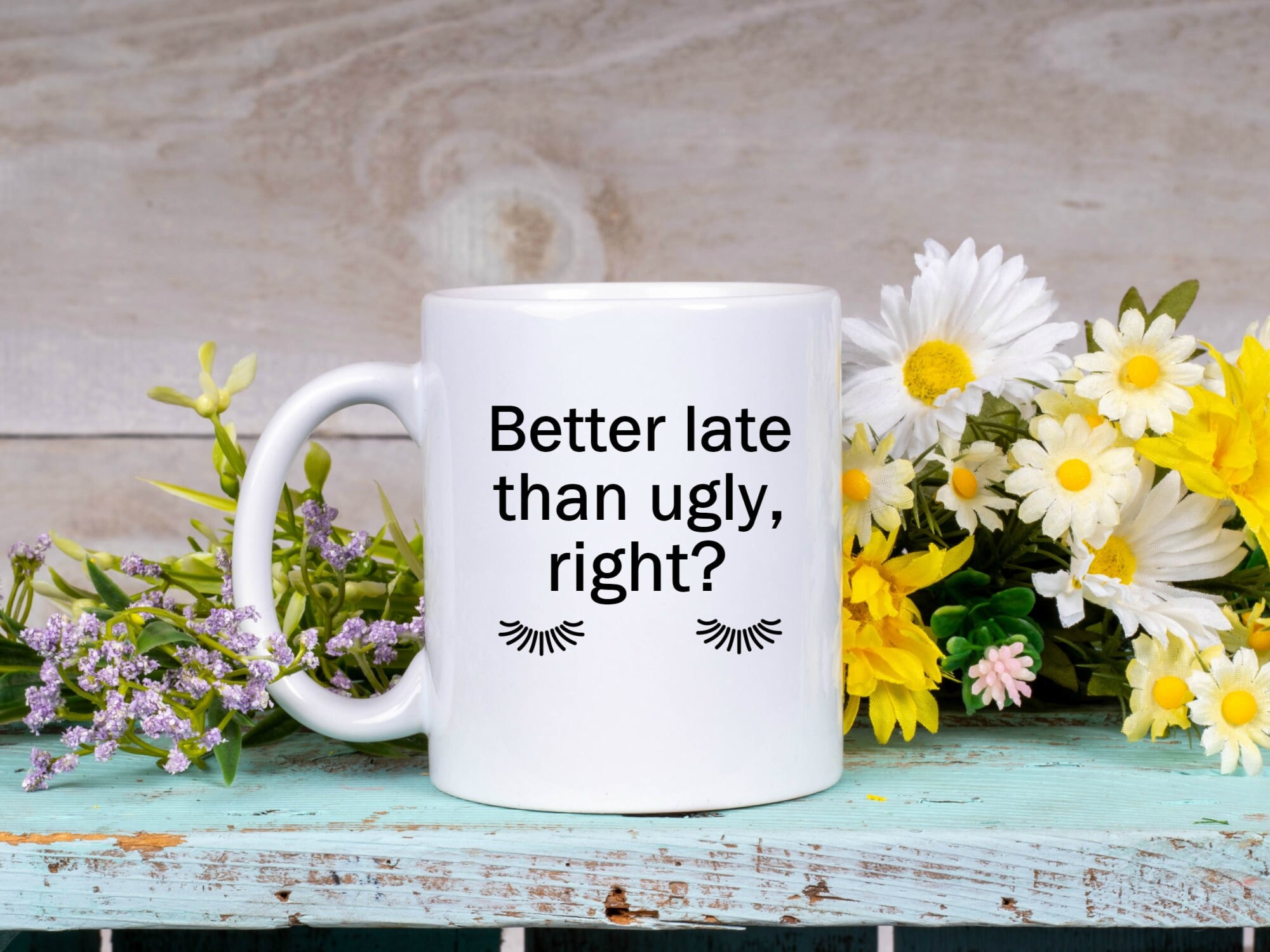 Better Late Than Ugly Cool Coffee Cups –