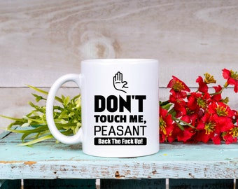 Don't Touch Me Peasant Mug Funny Coffee Cup Sarcastic Gift For Her Gift For Him Funny Birthday Christmas Gift + Bonus Coffee Book