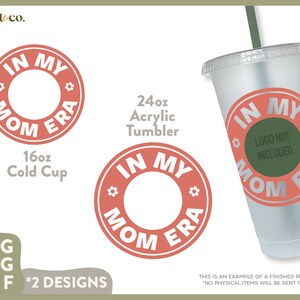 In My Mom Era Cold Cup, Acrylic Tumbler SVG, DXF and PNG cut file for cricut & silhouette, sublimation and other crafts