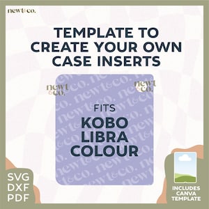 Puede incluir: Un gráfico cuadrado con texto que dice "TEMPLATE TO CREATE YOUR OWN CASE INSERTS". Incluye el texto "FITS KOBO LIBRA COLOUR". El gráfico también incluye el texto "SVG, DXF, PDF" y "INCLUDES CANVA TEMPLATE".