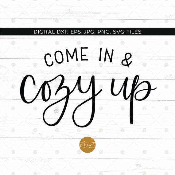 Download Come In And Cozy Up Cozy Svg Winter Quote Winter Svg Etsy