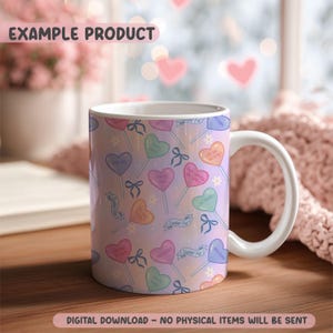 May include: A white ceramic mug with a repeating pattern of heart-shaped lollipops in pastel colors. The lollipops have text that reads "One Kiss", "Sweet Dreams", and "Sucker For". The mug has the text "EXAMPLE PRODUCT" and "DIGITAL DOWNLOAD - NO PHYSICAL ITEMS WILL BE SENT".