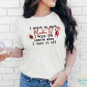 Murder TV | True Crime Junkie | I like Murder Shows T-shirt | Funny Crime Show shirts | Unisex Jersey Short Sleeve Tee