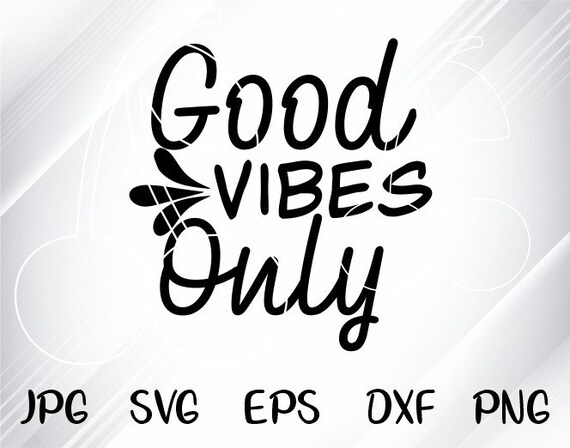 Download Good Vibes Only Svg Good Vibes Svg Positive Svg Svg Designs Etsy